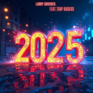 2025 ft. Trap Raiders lyrics | Boomplay Music