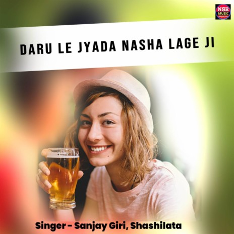 Daru Le Jyada Nasha Lage Ji ft. Shashilata | Boomplay Music