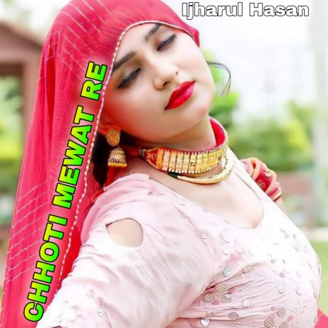 CHHOTI MEWAT RE ft. Najakat Singer | Boomplay Music