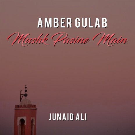 Amber Gulab Mushk Pasine Main | Boomplay Music