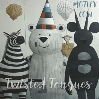 Twisted Tongues