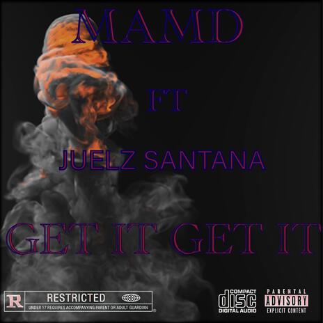 Get It Get It ft. Juelz Santana | Boomplay Music