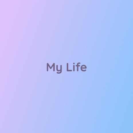 My Life | Boomplay Music