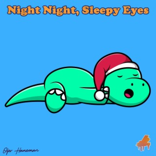 Night Night, Sleepy Eyes