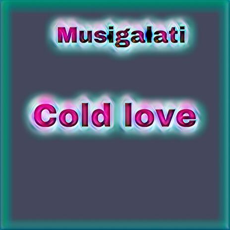 Cold love | Boomplay Music