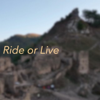 Ride or Live