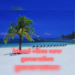 Island Vibes new generation