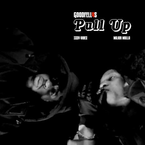 Pull Up ft. Izzy Vibez & Major Mulla | Boomplay Music