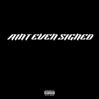 Aint Even Signed