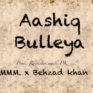 Aashiq Bulleya ft. Behzad Khan lyrics | Boomplay Music