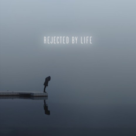 Rejected by Life ft. MXFFXN | Boomplay Music