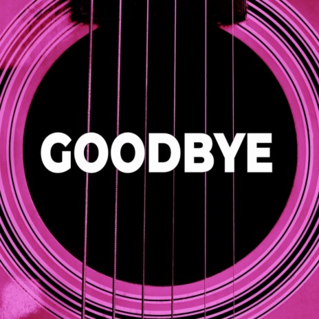 Goodbye | Boomplay Music