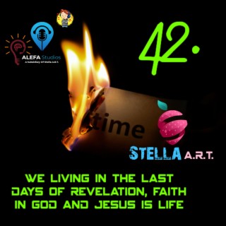 42. WE LiViNG iN THE LAST DAYS OF REVELATiON, FAiTH iN GOD AND JESUS iS LiFE