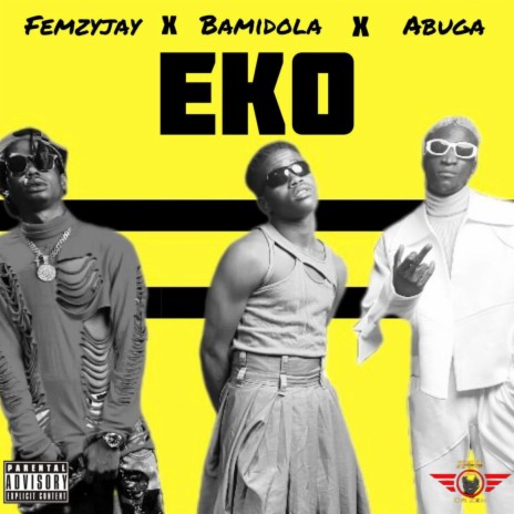 Eko ft. Femzy Jay & Bamidola | Boomplay Music