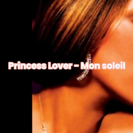 Princess Lover - Mon soleil | Boomplay Music