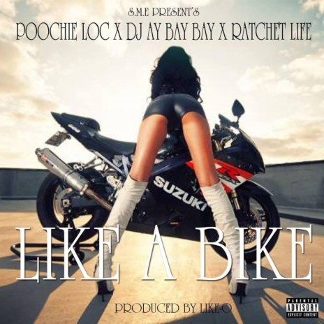 LIKE A BIKE ft. Poochie Locc | Boomplay Music