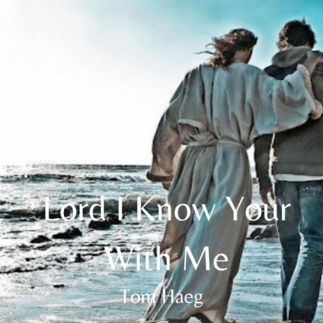 Lord I Know Your With Me (Acoustic) | Boomplay Music