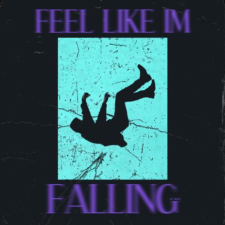 Feel Like I'm Falling | Boomplay Music