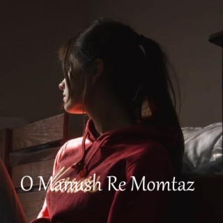 O Manush Re Momtaz