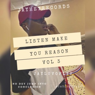 Listen make you reason 3