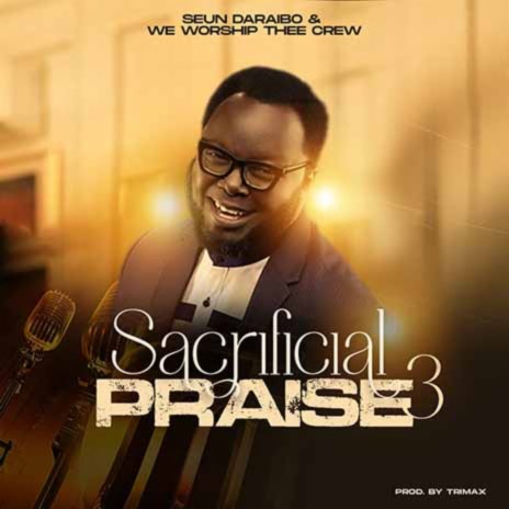 Sacrificial Praise 3 | Boomplay Music