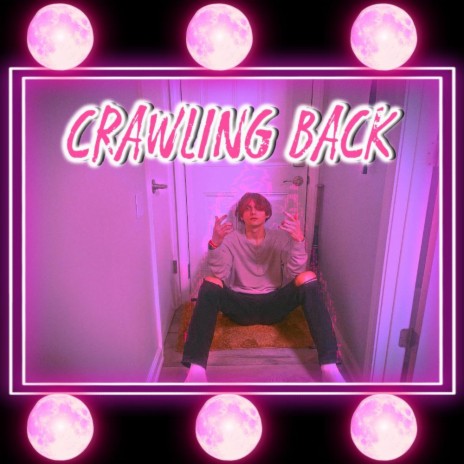 Crawling Back | Boomplay Music