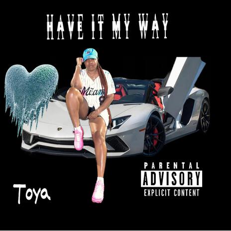 Have it my way | Boomplay Music