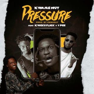 Pressure ft. Kweku Flick & Y Pee lyrics | Boomplay Music