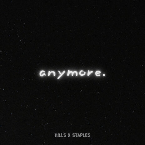 ANYMORE. ft. STAPLES | Boomplay Music