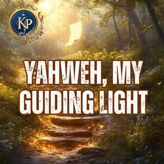 YAHWEH MY GUIDING LIGHT