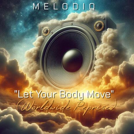 Let Your Body Move (Worldwide Reprise) | Boomplay Music