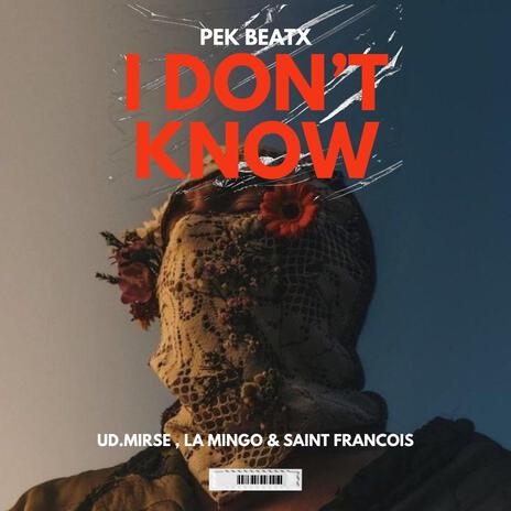 I Don't Know ft. Ud.Mirse, La Mingo & Saint Francois | Boomplay Music