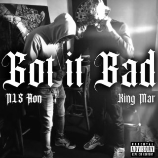 Got It Bad ft. NLS Ron lyrics | Boomplay Music