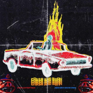 CRASH AND BURN ft. RUST4466 lyrics | Boomplay Music
