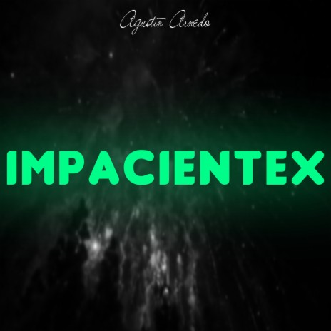 Impacientex | Boomplay Music