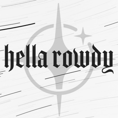 Hella Rowdy | Boomplay Music