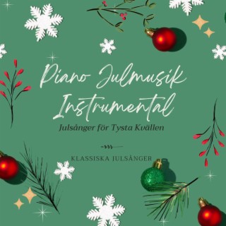 Piano Julmusik Instrumental: Julsånger för Tysta Kvällen, Klassiska Julsånger
