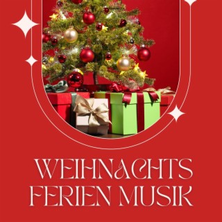 Weihnachtsferien Musik: Ruhige festliche Lieder um ein perfektes Weihnachten zu erleben