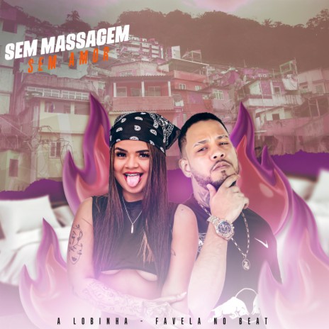 Sem Massagem Sem Amor (feat. A lobinha) | Boomplay Music