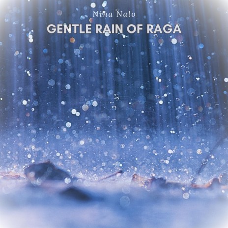 Nina Nalo - Gentle Rain Of Raga Ft. Sensory Meditation, Flame Timo.