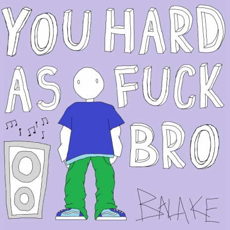 You Hard As Fuck Bro <3 | Boomplay Music