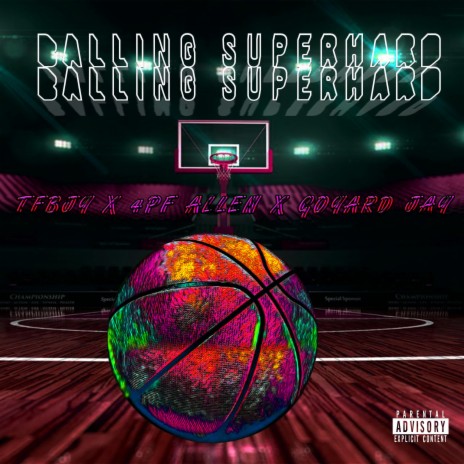 BALLING SUPERHARD ft. 4PF Allen & Goyard Jay | Boomplay Music
