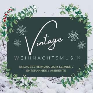 Vintage Weihnachtsmusik: Urlaubsstimmung zum Lernen / Entspannen / Ambiente