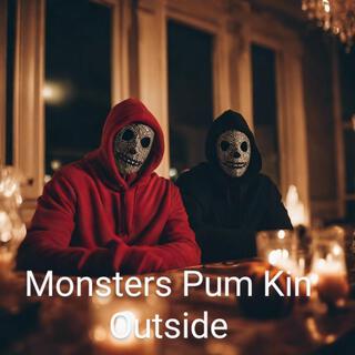 Monsters Pum Kin Outside