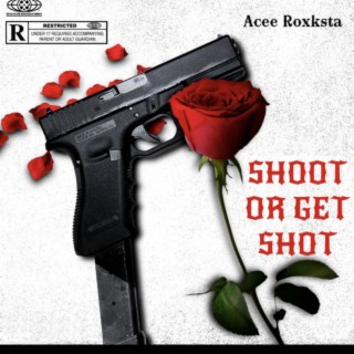 SHOOT OR GET SHOT
