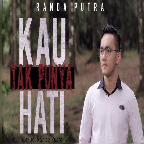 Kau Tak Punya Hati | Boomplay Music