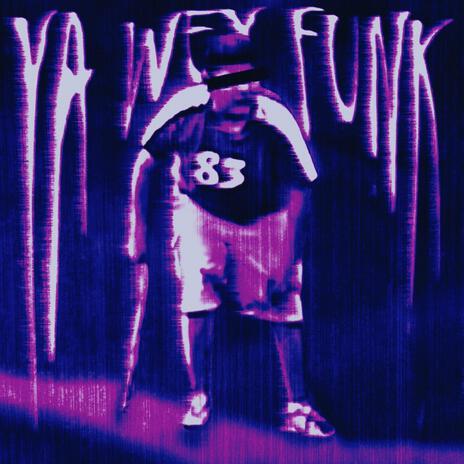 YA WEY FUNK (SLOWED) ft. XUBIZZ