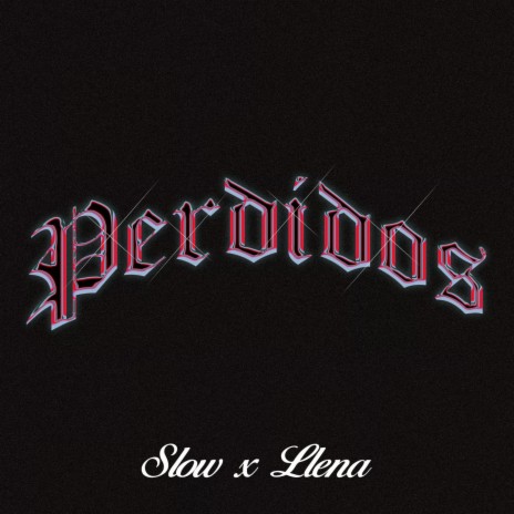 Perdidos ft. Slow | Boomplay Music