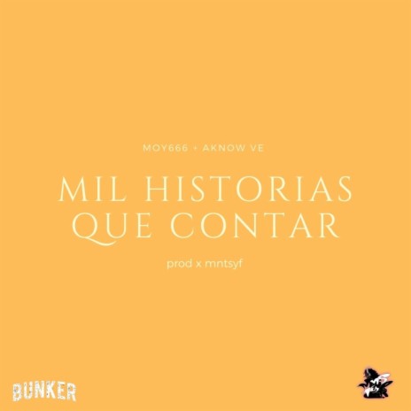 MIL HISTORIAS QUE CONTAR ft. MOY666, AKNOW VE & MNSTYF
