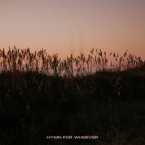 Hymn For Whoever | Boomplay Music